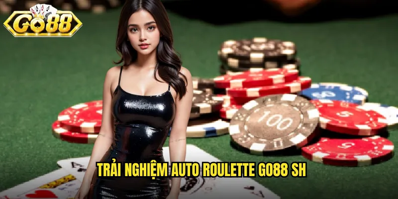 Auto Roulette Go88 SH - Roulette Tự Động Không Ngừng Nghỉ 3 Trải nghiệm Auto Roulette go88 sh