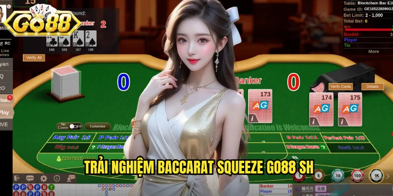 Trải nghiệm Baccarat Squeeze go88 sh