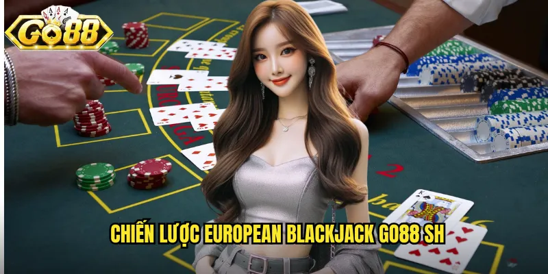 Chiến lược European Blackjack go88 sh
